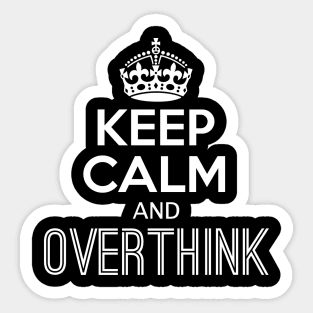 Keep Calm and Overthink Sticker